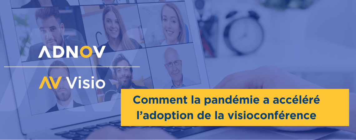 ADNOV Visioconférence : Comment la pandémie a accéléré son adoption