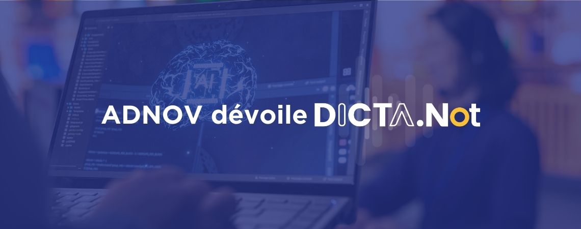 ADNOV dévoile DictaNot : l’assistant vocal intelligent au service de la relation client  
