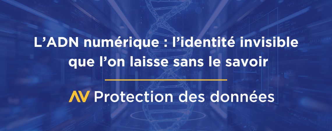 L’ADN numérique : l’identité invisible que l’on laisse sans le savoir