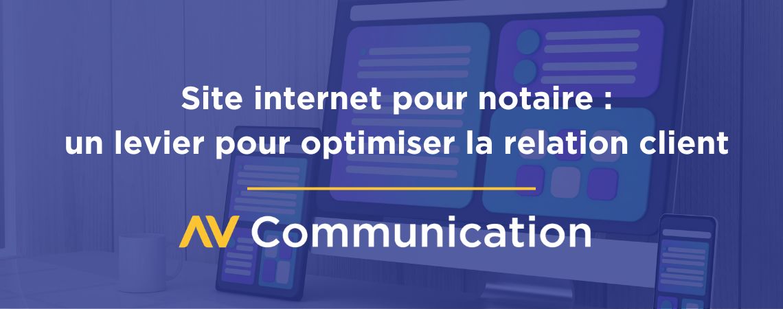 Site internet pour notaire : un levier pour optimiser la relation client