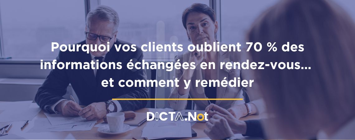 Pourquoi vos clients oublient 70 % des informations échangées en rendez-vous… et comment y remédier