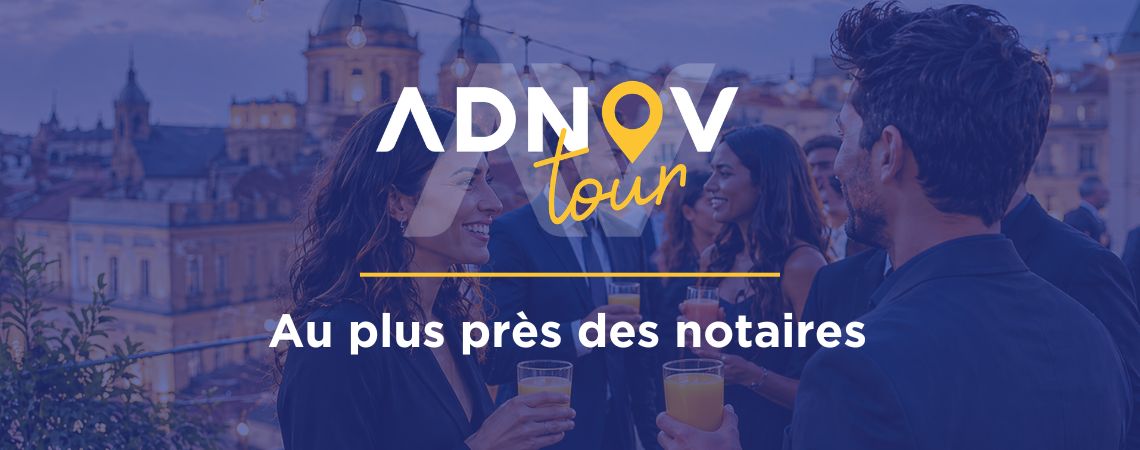 ADNOV Tour : aller à la rencontre des notaires, au plus près de leurs enjeux numériques