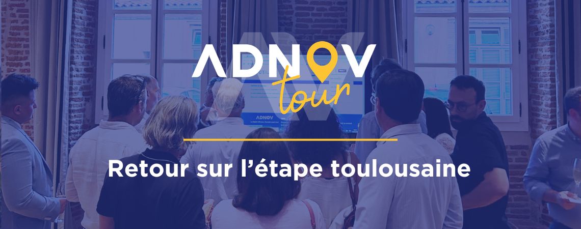 ADNOV Tour à Toulouse : une première étape placée sous le signe des échanges, de l’innovation et de la convivialité