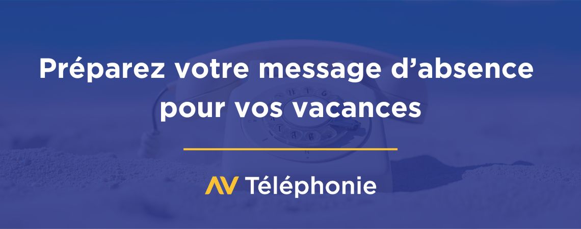 Téléphonie : annoncez votre fermeture estivale sur votre répondeur !