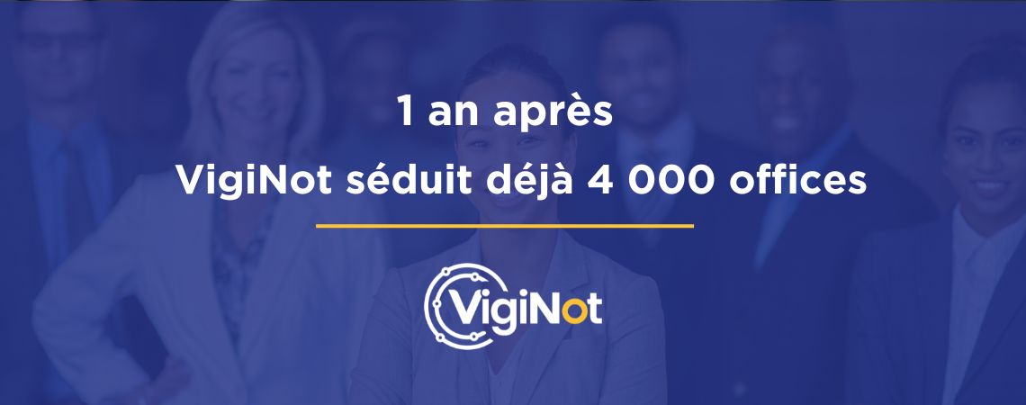 VigiNot : un an après son lancement, la solution LCB-FT accompagne déjà plus de 4 000 offices