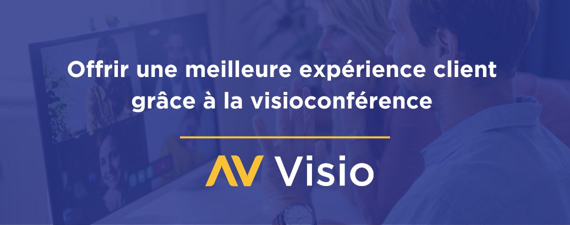 Comment offrir une meilleure expérience client grâce à la visioconférence ?
