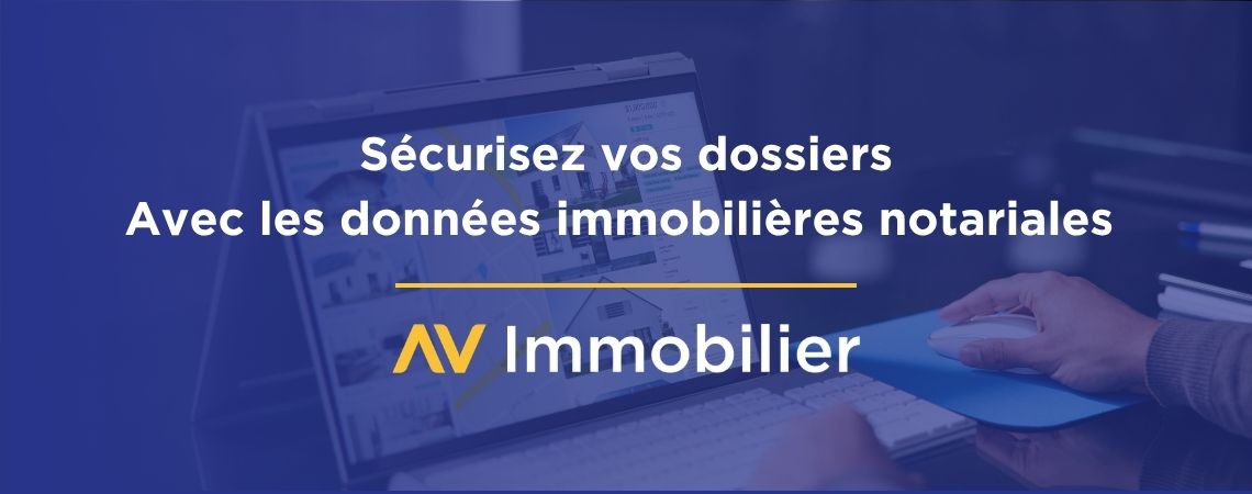 Comment les données immobilières notariales sécurisent vos dossiers ?