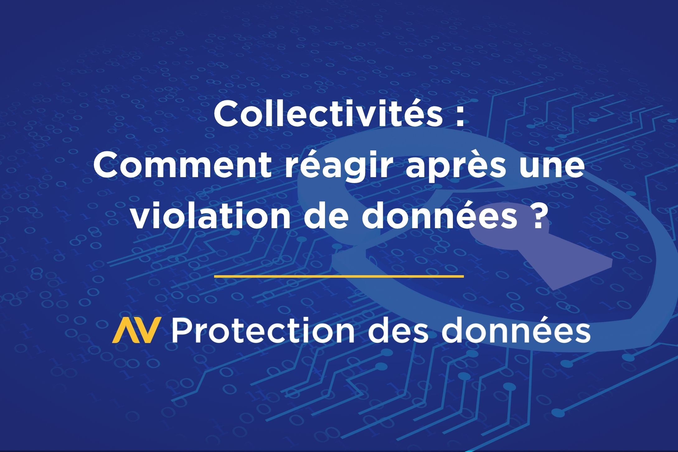 Collectivités : comment réagir après une violation de données ?