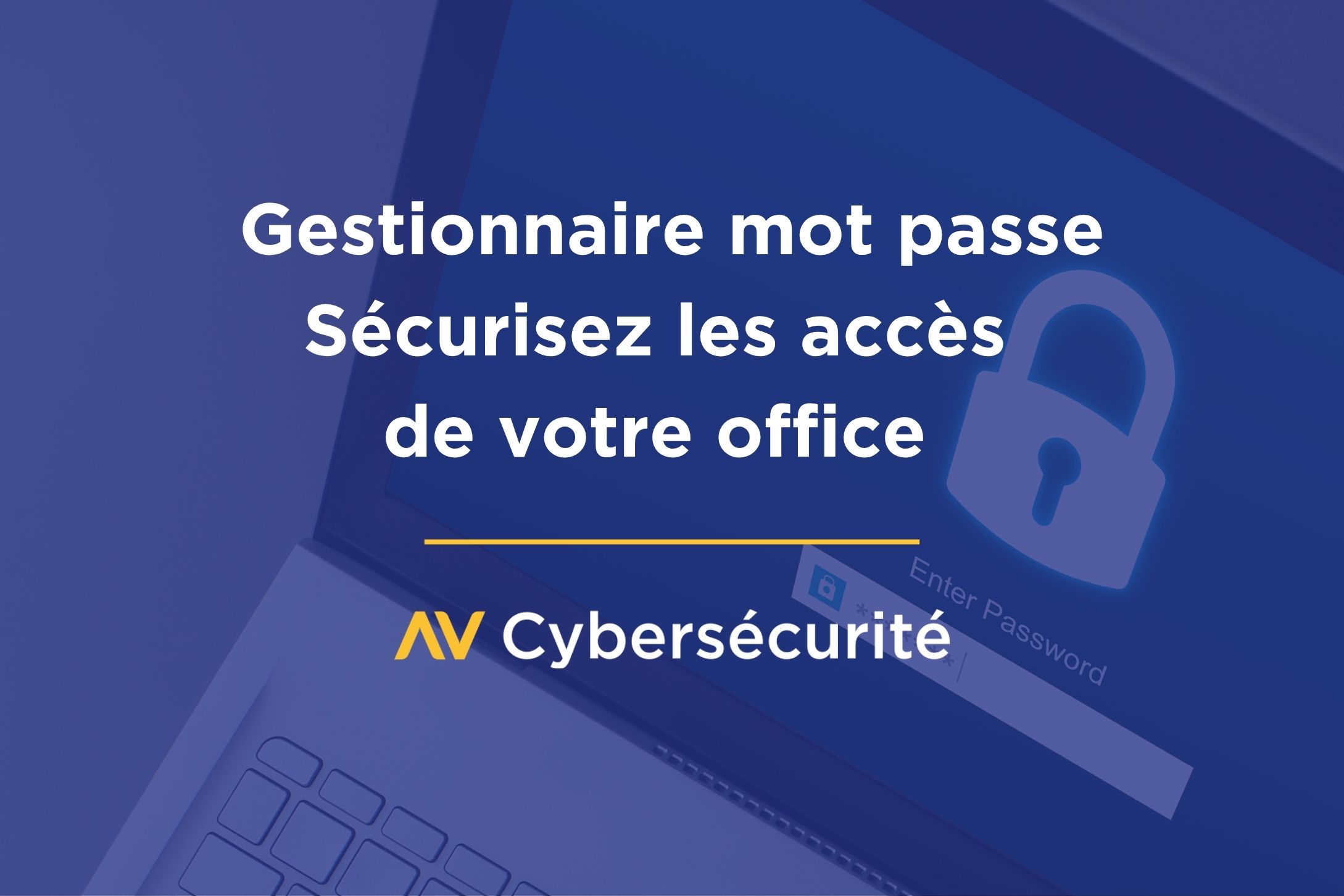 Sécurisez les accès de votre office avec un gestionnaire de mots de passe professionnel