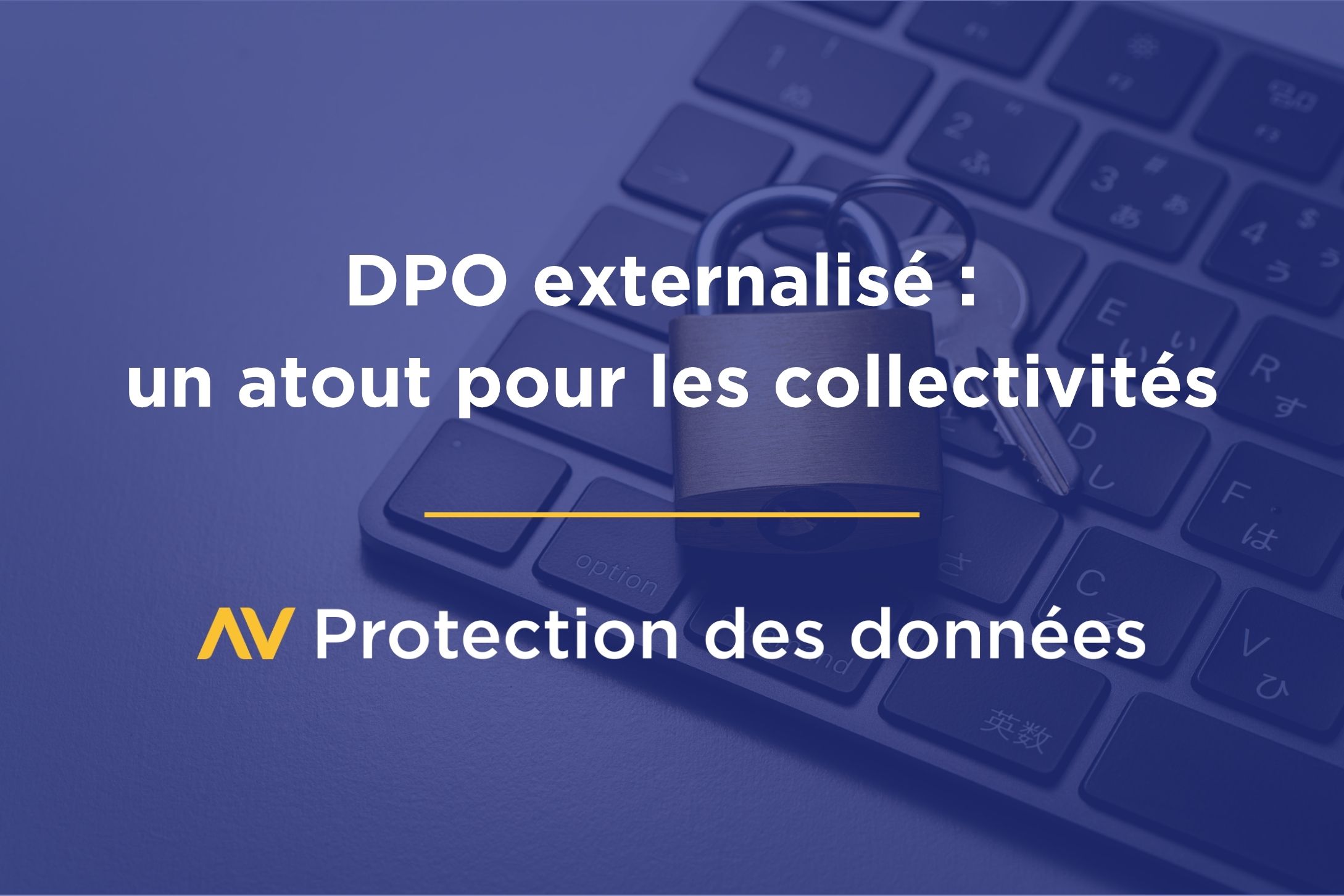 DPO externalisé pour une collectivité : quels sont les bénéfices ?  